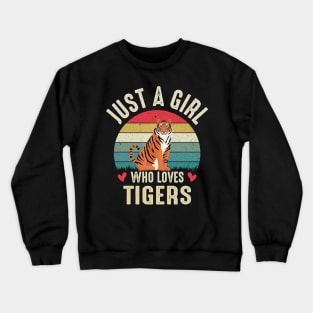 Just A Girl Who Loves TIGERS Cool TIGER Lovers Crewneck Sweatshirt